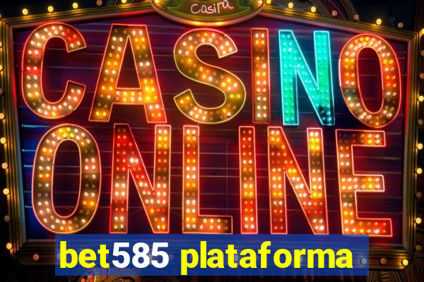 bet585 plataforma